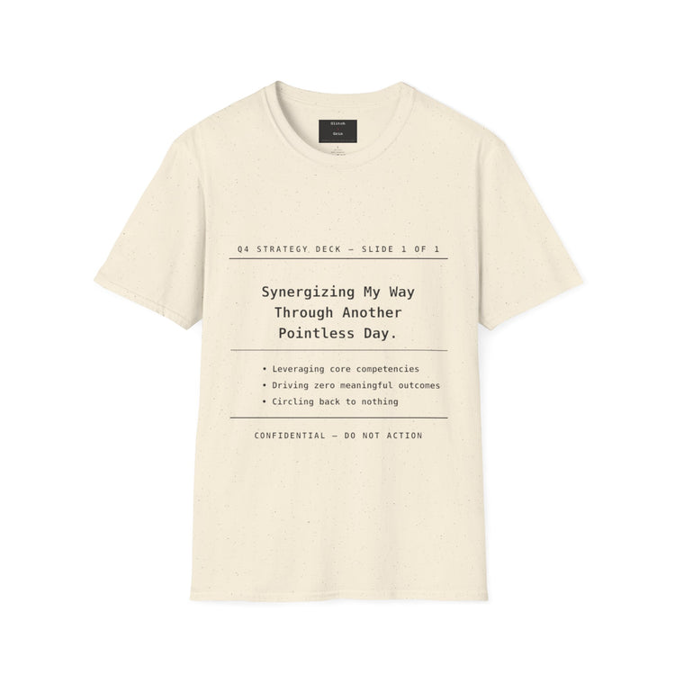 Synergizing My Way Through Another Pointless Day Funny Tee