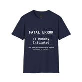Funny Monday T-Shirt featuring "FATAL ERROR :( Monday" text design on a navy unisex tee.