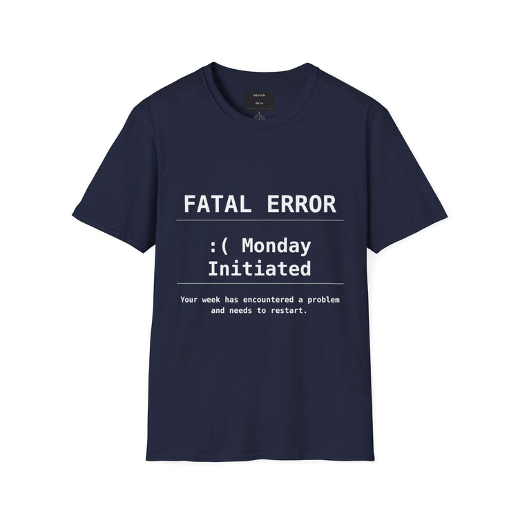 Funny Monday T-Shirt featuring "FATAL ERROR :( Monday" text design on a navy unisex tee.