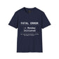 Funny Monday T-Shirt featuring "FATAL ERROR :( Monday" text design on a navy unisex tee.