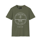 Funny Tired T-Shirt | Certified Professionally Tired
