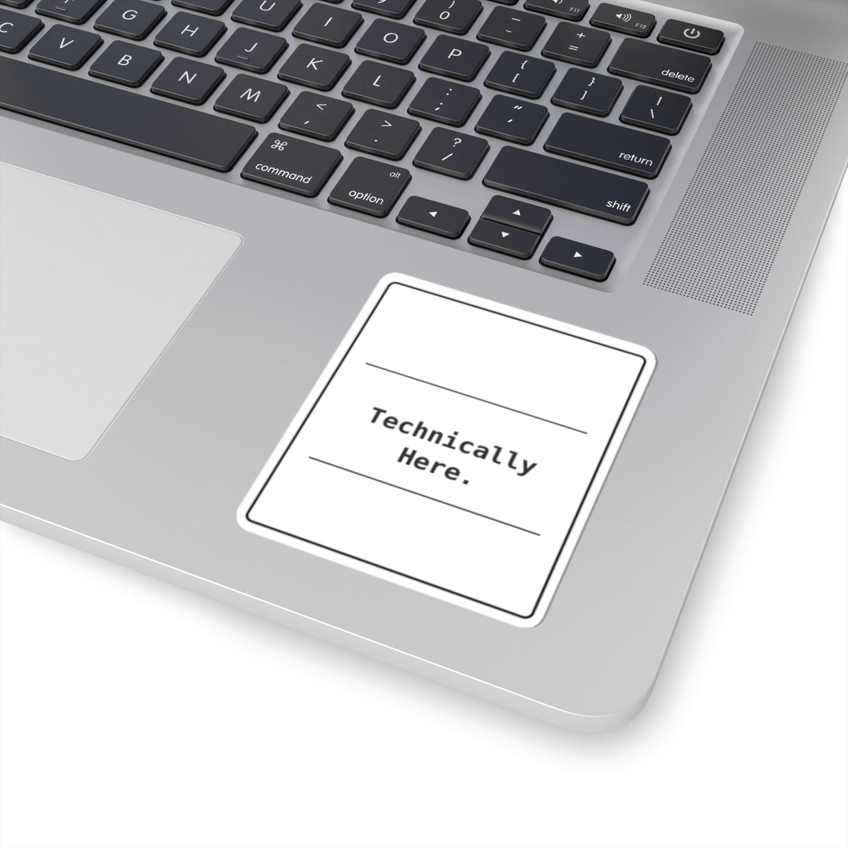 Funny Office Sticker | Technically Here Humor